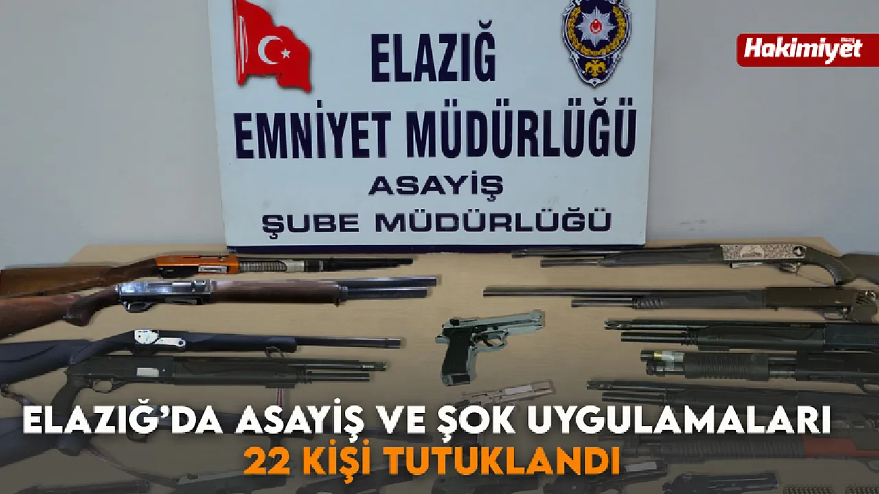 Elazığ da Asayiş ve Şok Uygulamaları 22 Kişi Tutuklandı