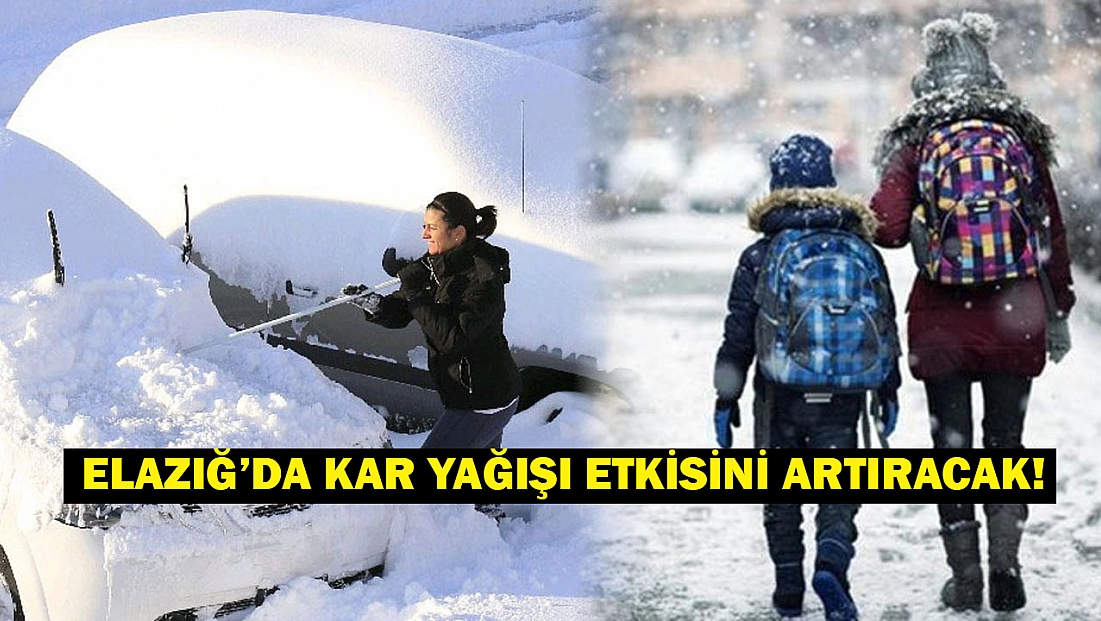 Elazığ buz kesecek! Yoğun kar geliyor… Elazığ’da 12 Ocak Pazartesi günü okullar tatil olur mu?