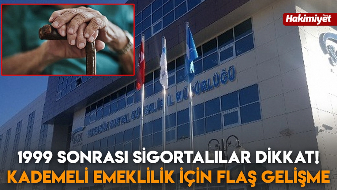 1999 sonrası sigortalılar dikkat! Kademeli emeklilik için flaş gelişme
