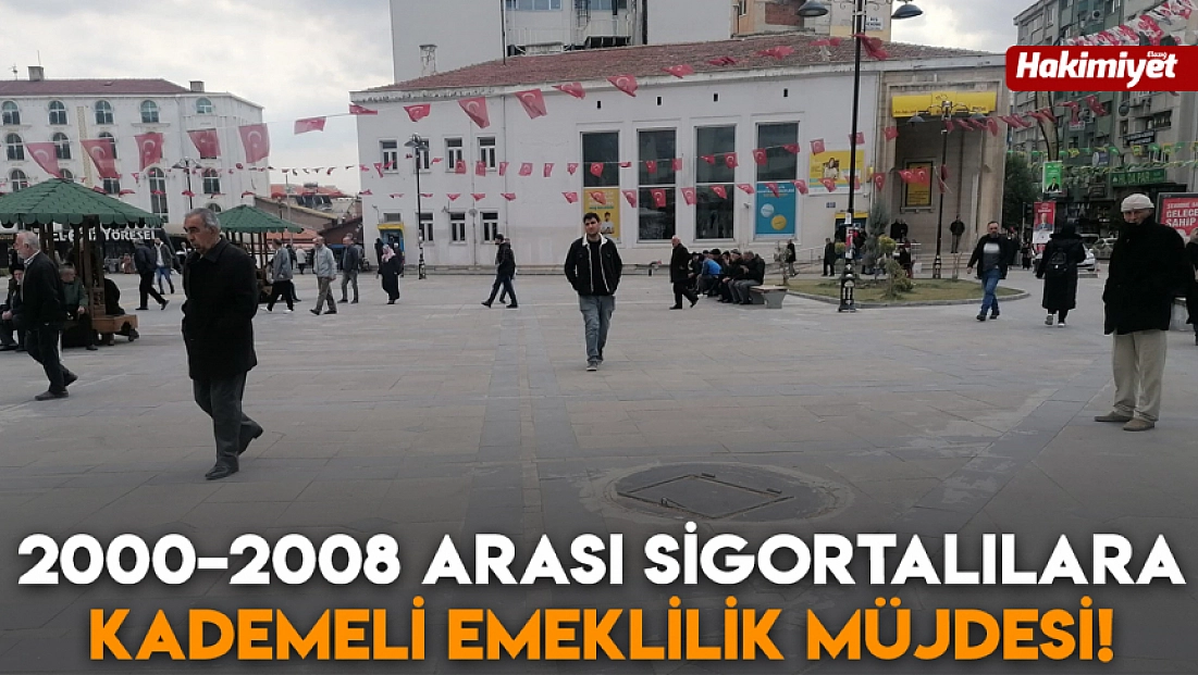 2000–2008 arası sigortalılara Kademeli Emeklilik müjdesi!