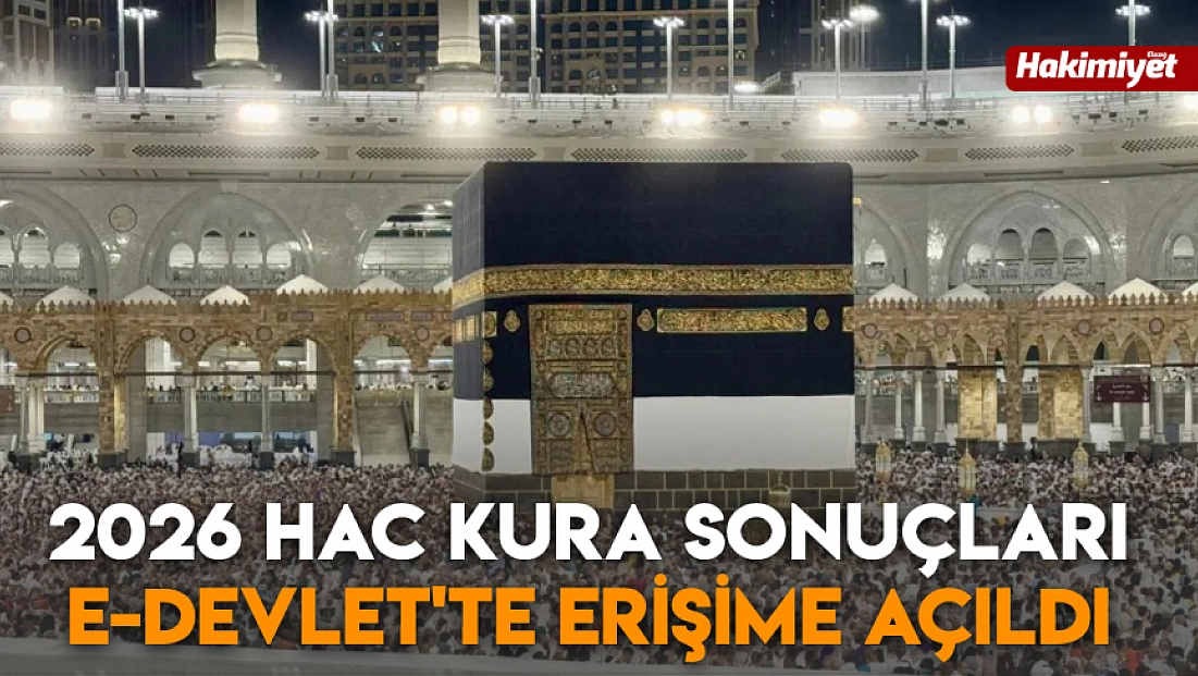 2026 Hac kura sonuçları e-Devlet'te erişime açıldı