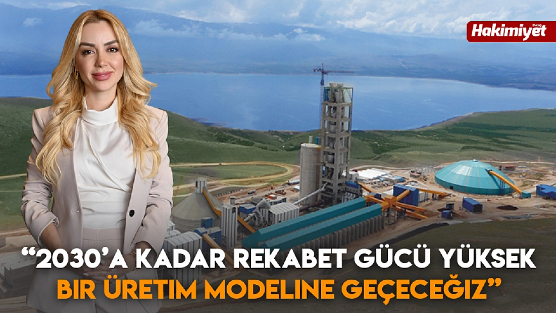 '2030’a kadar rekabet gücü yüksek  bir üretim modeline geçeceğiz'
