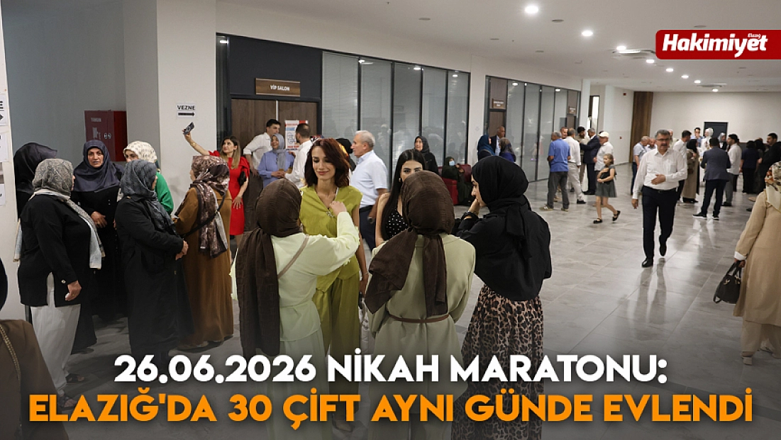 26.06.2026 nikah maratonu: Elazığ'da 30 çift aynı günde evlendi