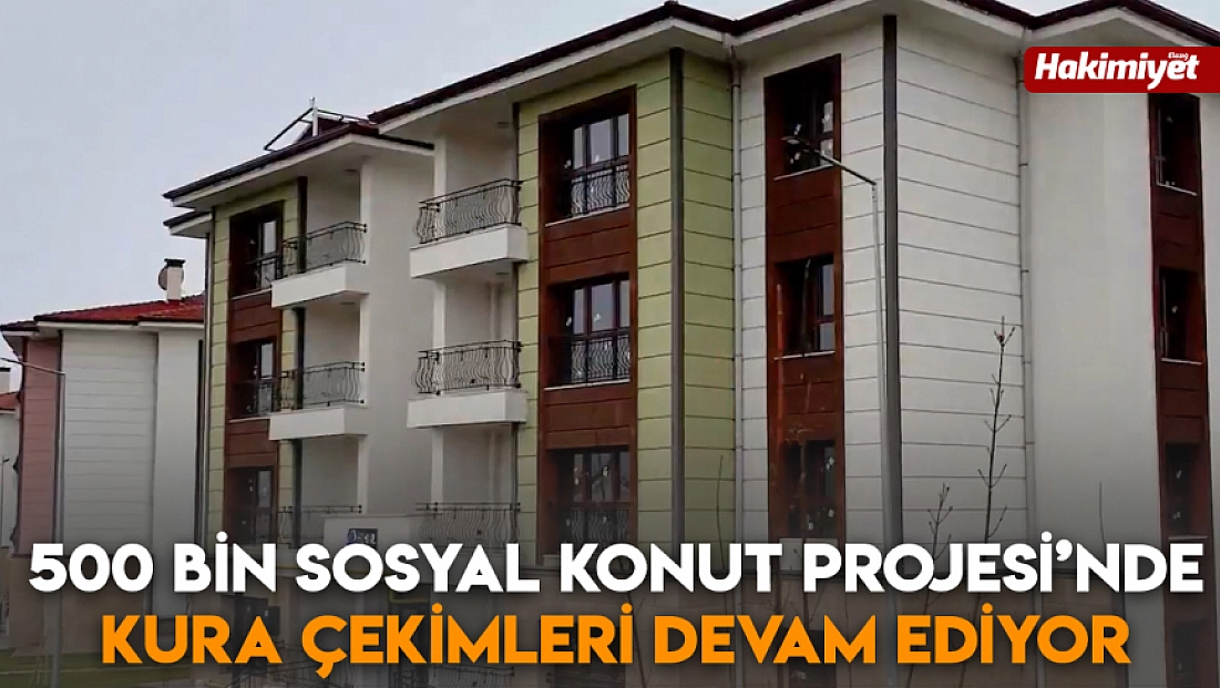 500 bin Sosyal Konut Projesi’nde kura çekimleri devam ediyor