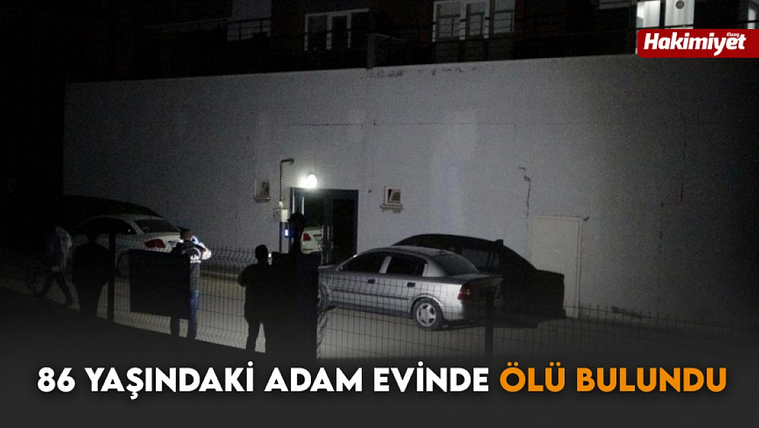 86 yaşındaki adam evinde ölü bulundu