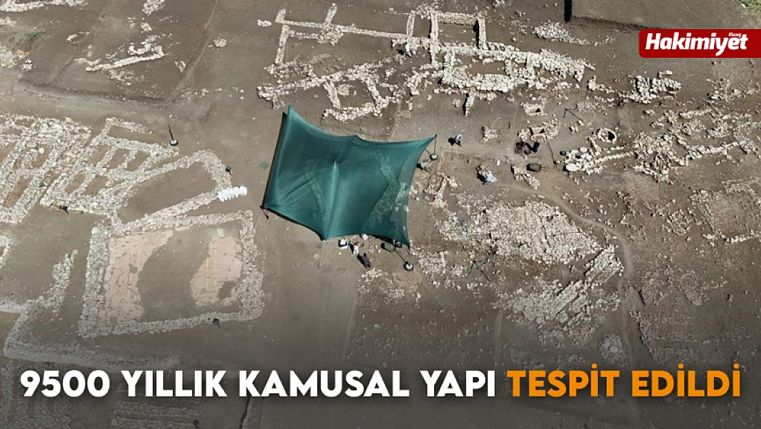 9500 yıllık kamusal yapı tespit edildi