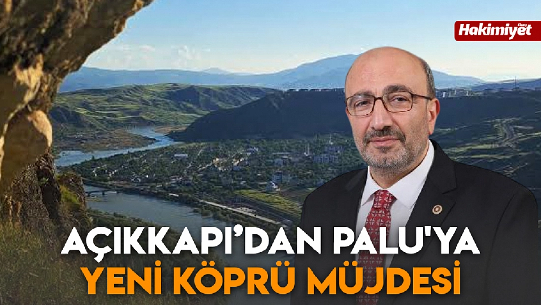Açıkkapı’dan Palu'ya yeni köprü müjdesi