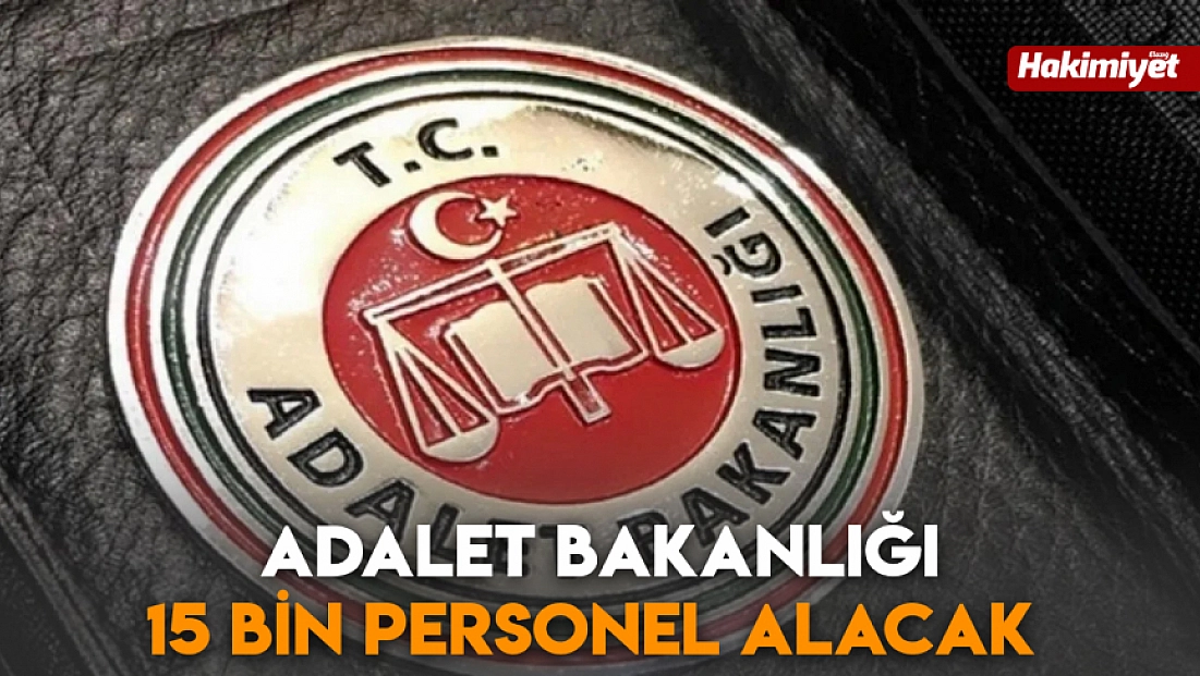 Adalet Bakanlığı 15 bin personel alacak