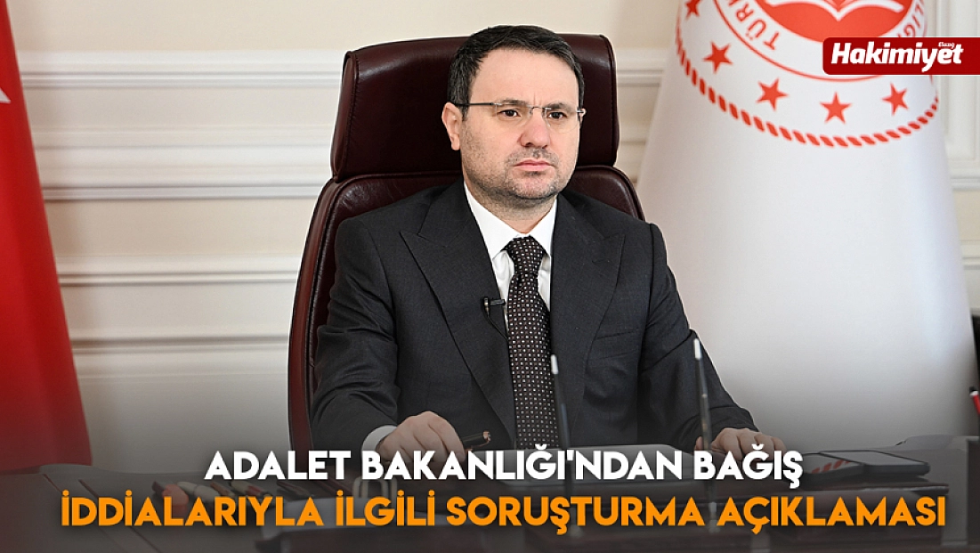 Adalet Bakanlığı’ndan bağış iddialarıyla ilgili soruşturma açıklaması