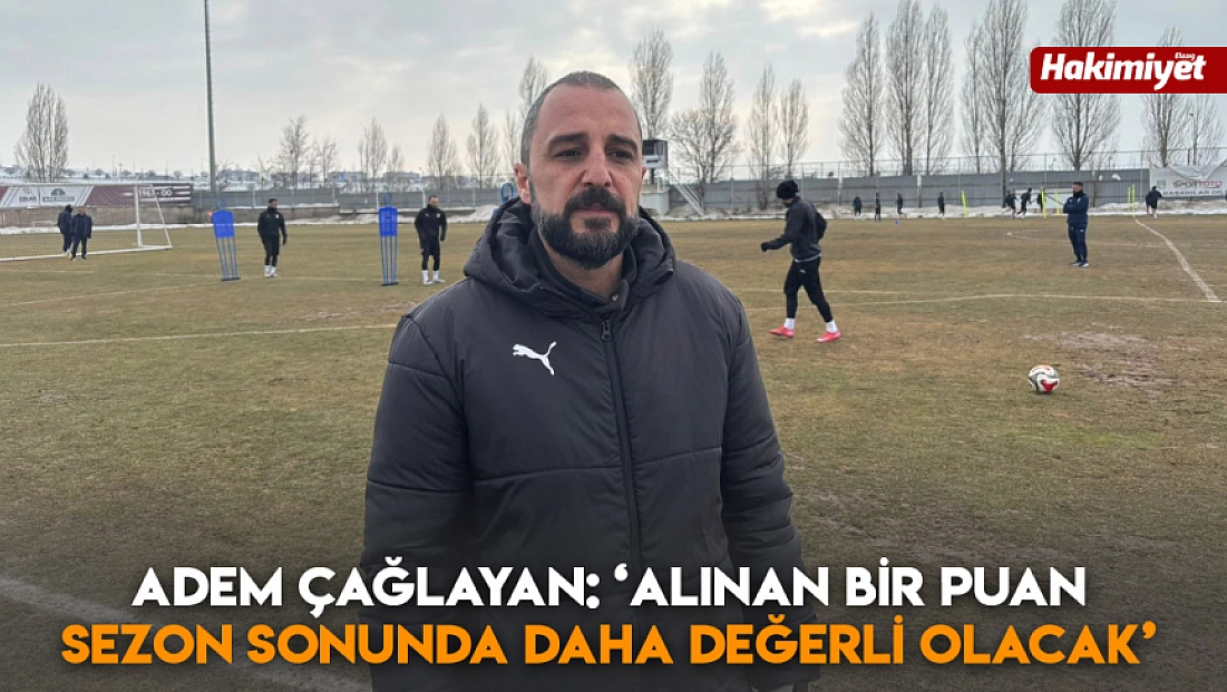 Adem Çağlayan: ‘Alınan bir puan sezon sonunda daha değerli olacak’