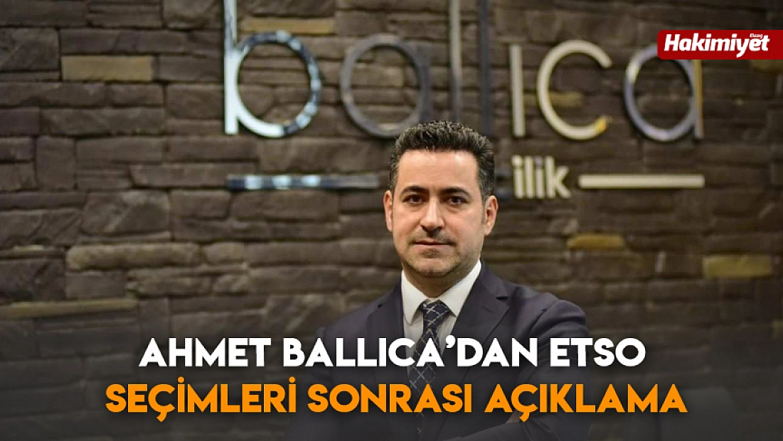 Ahmet Ballıca’dan ETSO seçimleri sonrası açıklama