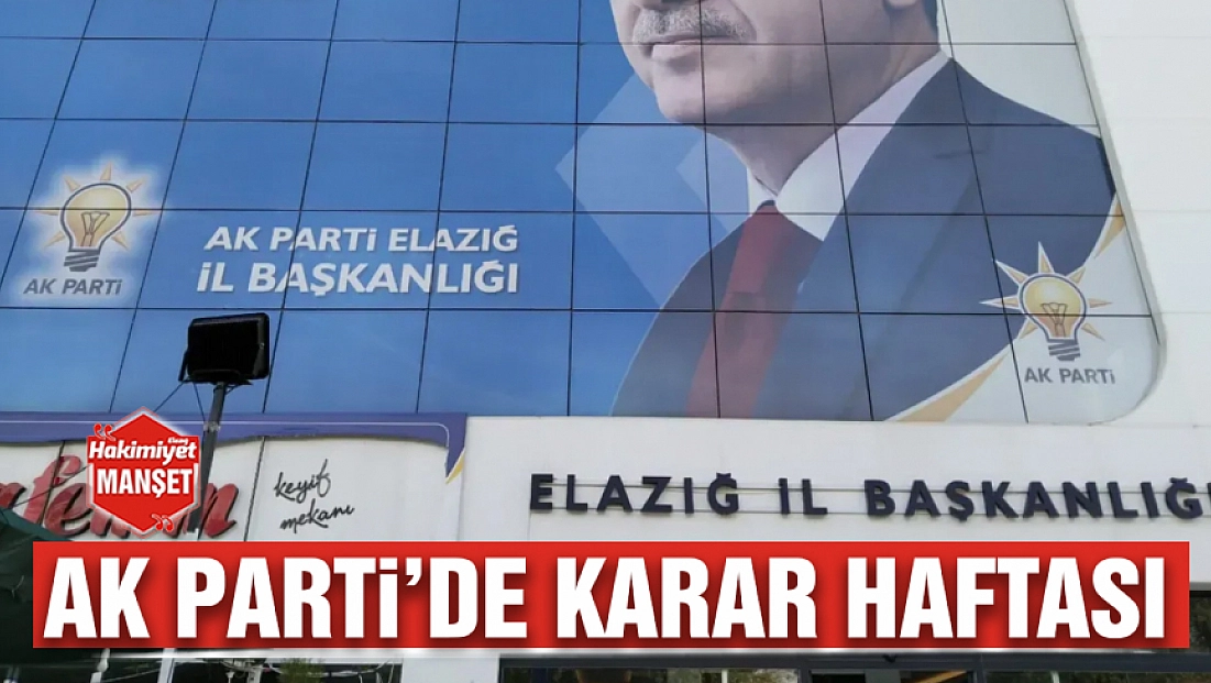Ak Parti’de karar haftası