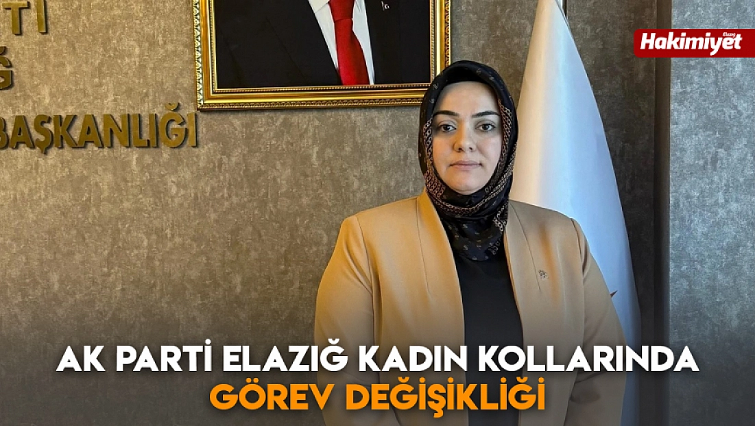 Ak Parti Elazığ Kadın Kollarında görev değişikliği