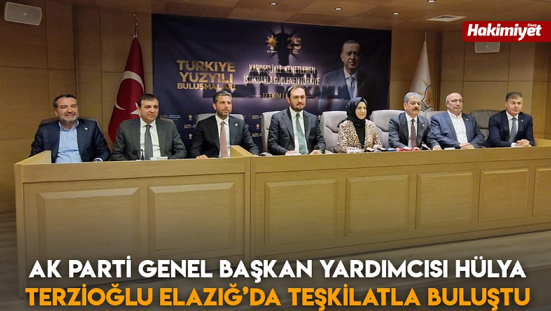 AK Parti Genel Başkan Yardımcısı Hülya Terzioğlu Elazığ’da teşkilatla buluştu