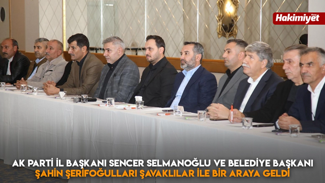 Ak Parti İl Başkanı Sencer Selmanoğlu ve Belediye Başkanı Şahin Şerifoğulları Şavaklılar ile bir araya geldi