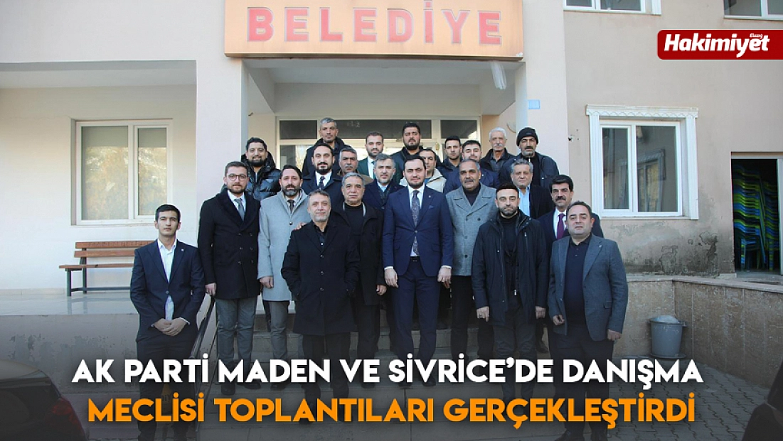 AK Parti Maden ve Sivrice’de Danışma Meclisi Toplantıları Gerçekleştirdi