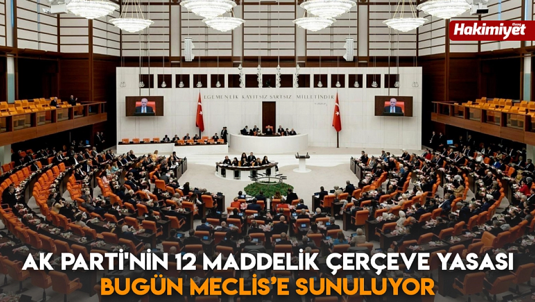 AK Parti'nin 12 maddelik çerçeve yasası bugün Meclis’e sunuluyor
