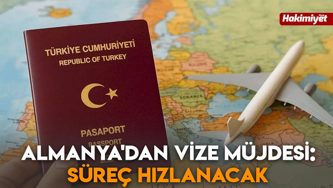 Almanya'dan vize müjdesi: Süreç hızlanacak