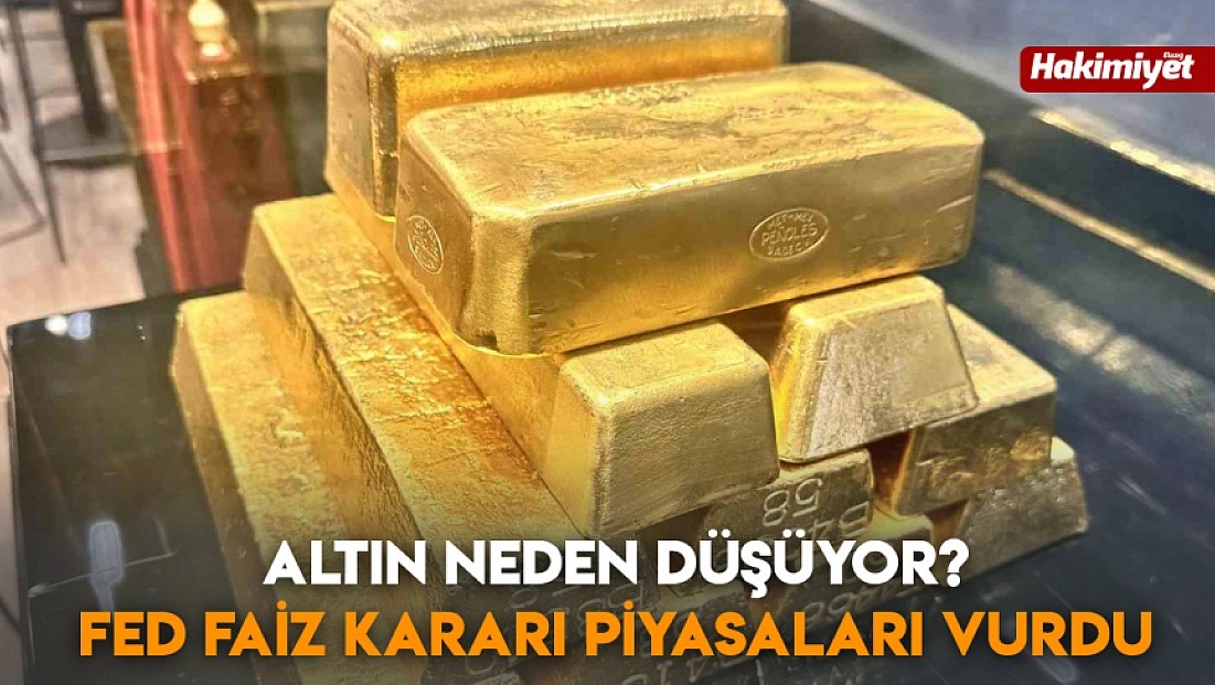 Altın neden düşüyor? Fed faiz kararı piyasaları vurdu