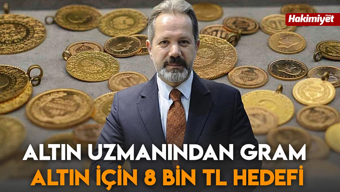 Altın uzmanından gram altın için 8 bin TL hedefi