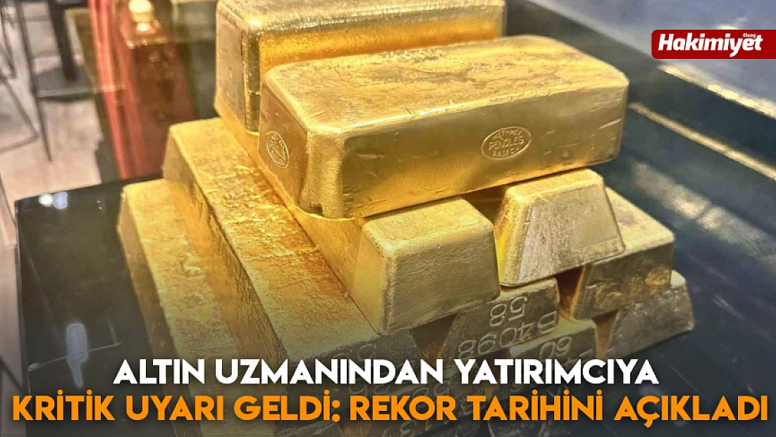 Altın uzmanından yatırımcıya kritik uyarı geldi: Rekor tarihini açıkladı