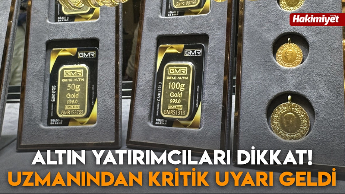 Altın yatırımcıları dikkat! Uzmanından kritik uyarı geldi
