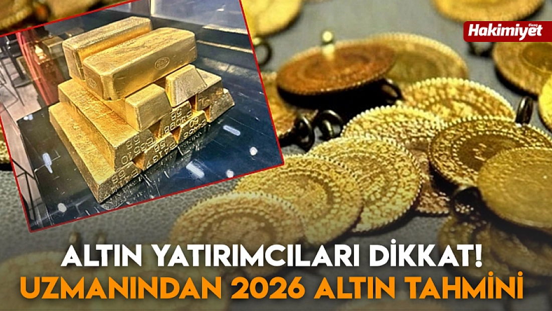 Altın yatırımcıları dikkat! Uzmanından 2026 altın tahmini