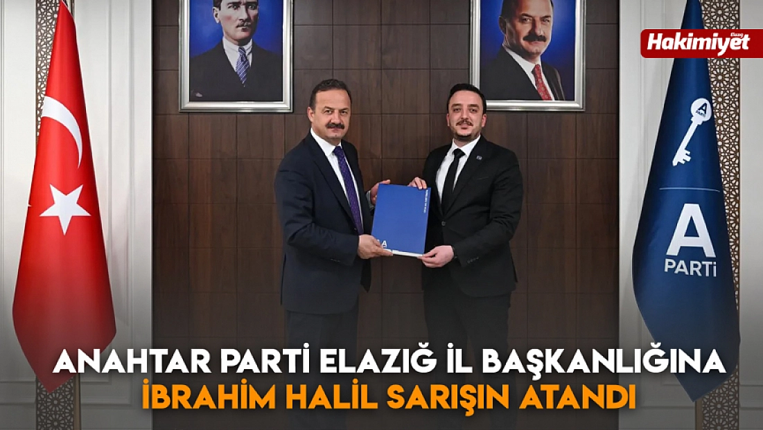 Anahtar Parti Elazığ İl Başkanlığına İbrahim Halil Sarışın atandı