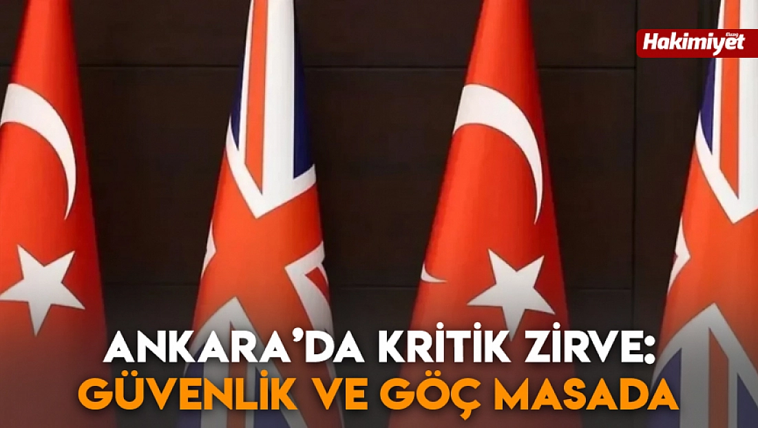 Ankara’da kritik zirve: Güvenlik ve göç masada