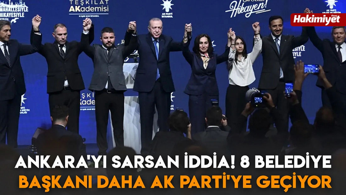 Ankara'yı sarsan iddia! 8 belediye başkanı daha AK Parti'ye geçiyor