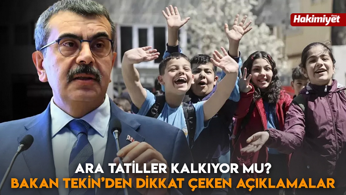 Ara tatiller kalkıyor mu? Bakan Tekin’den dikkat çeken açıklamalar