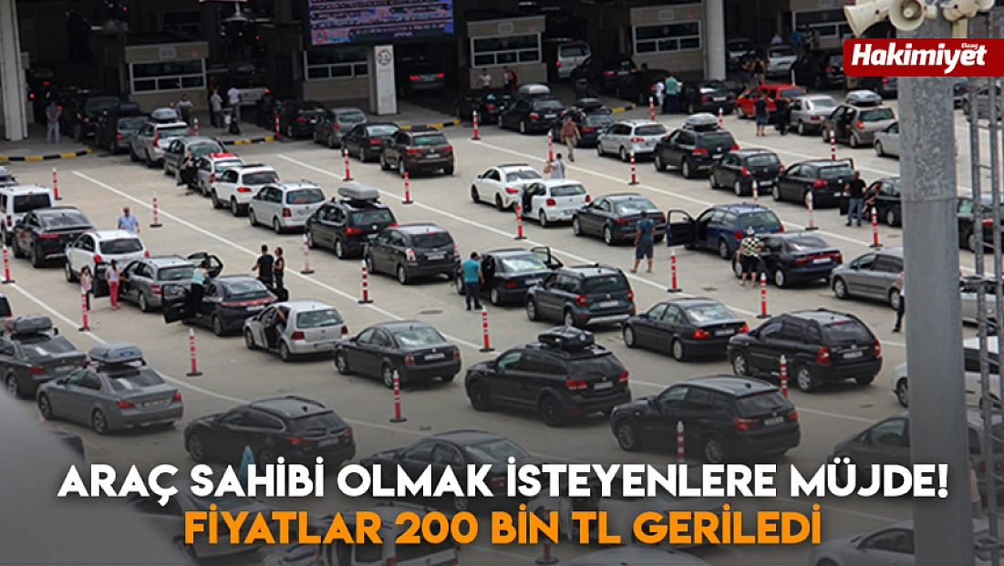 Araç sahibi olmak isteyenlere müjde! Fiyatlar 200 bin TL geriledi