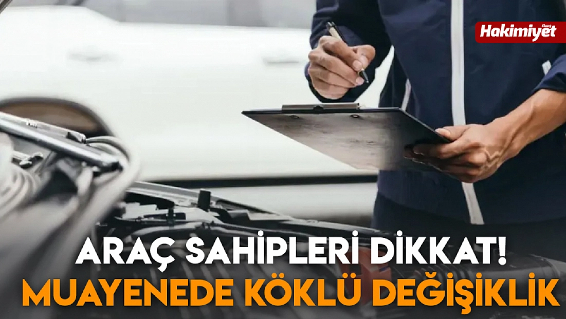 Araç sahipleri dikkat! Muayenede köklü değişiklik