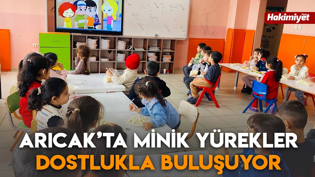 Arıcak’ta minik yürekler dostlukla buluşuyor