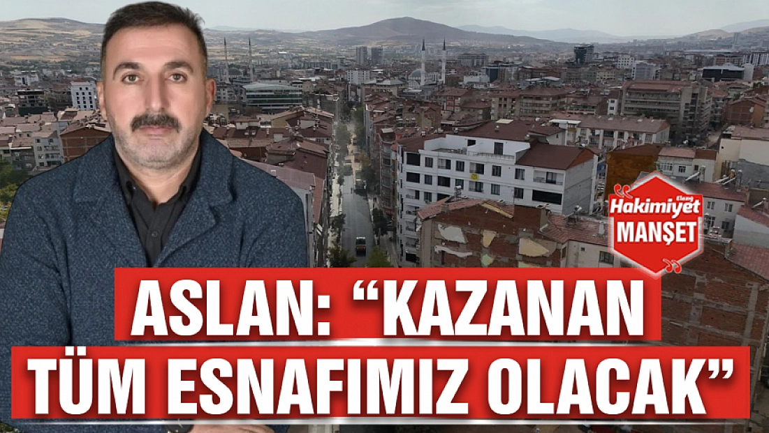 Aslan: 'Kazanan tüm esnafımız olacak'