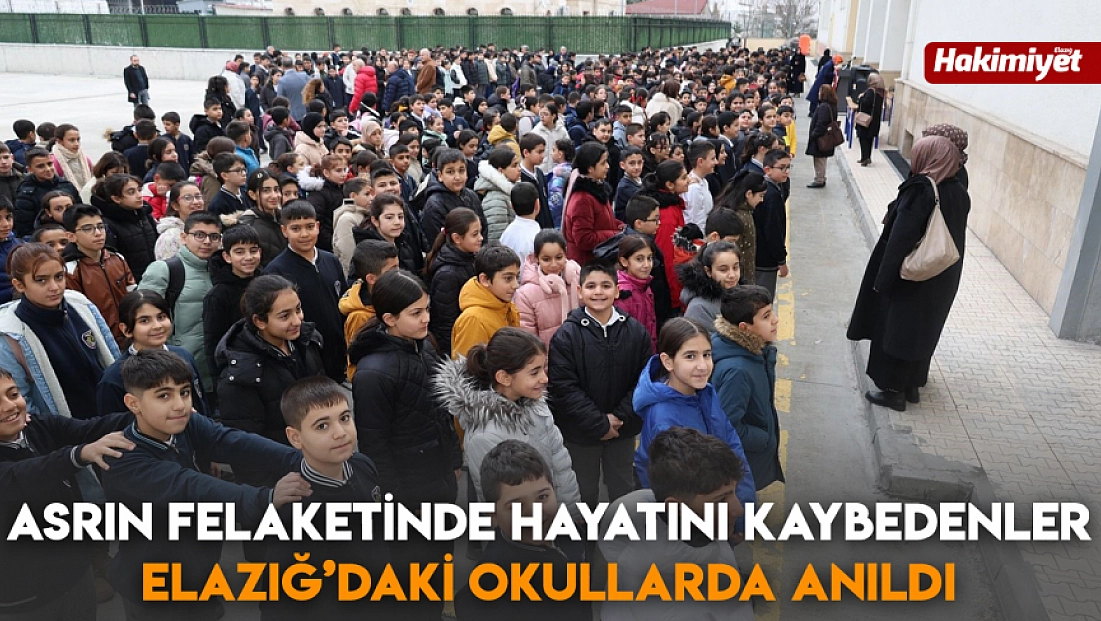 Asrın felaketinde hayatını kaybedenler Elazığ’daki okullarda anıldı
