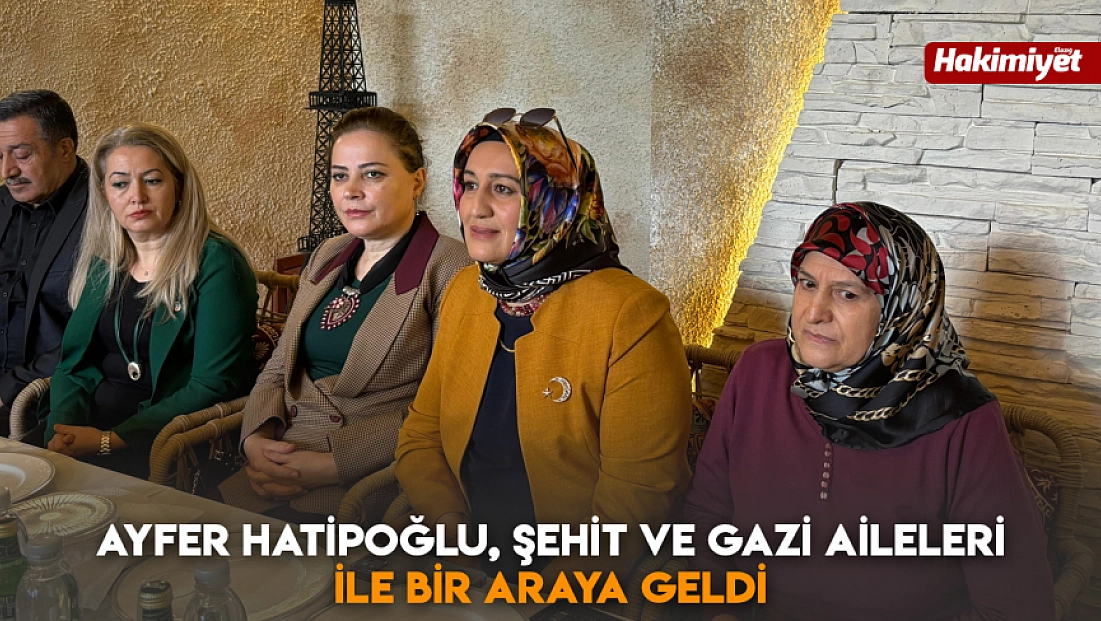 Ayfer Hatipoğlu, Şehit ve Gazi Aileleri ile bir araya geldi