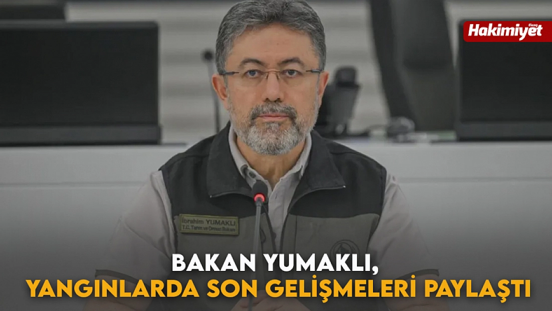 Bakan Yumaklı, yangınlarda son gelişmeleri paylaştı