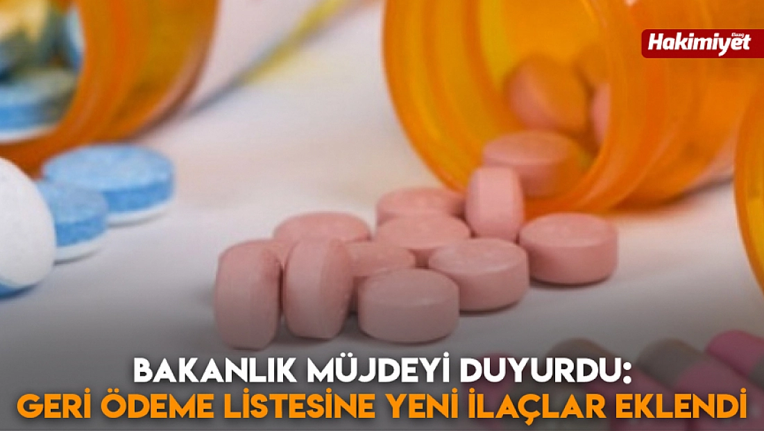 Bakanlık müjdeyi duyurdu: Geri ödeme listesine yeni ilaçlar eklendi