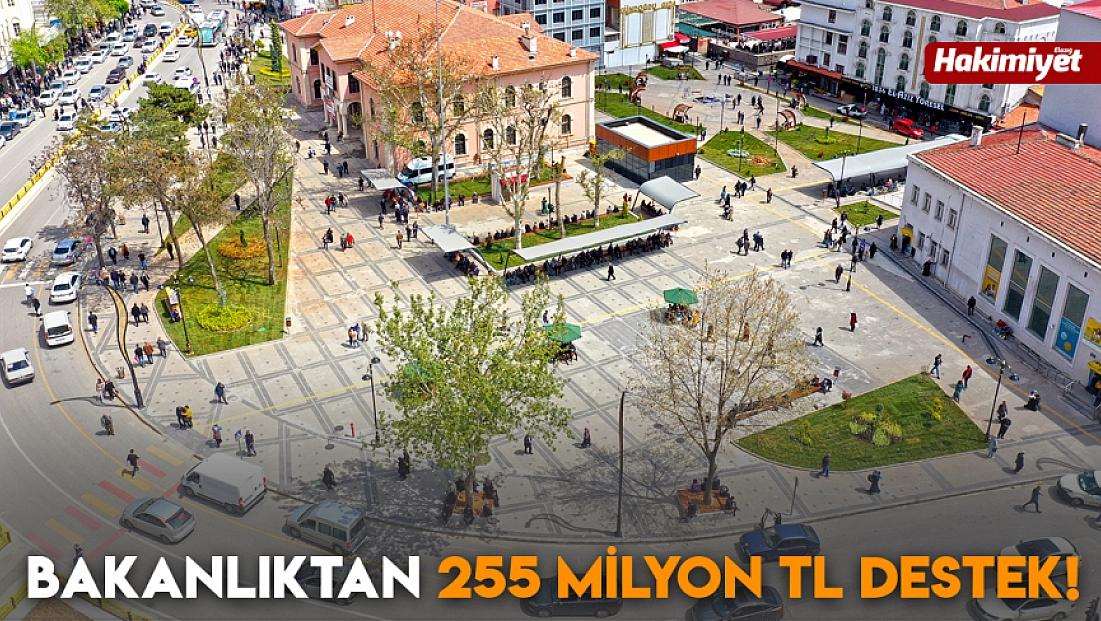 Bakanlıktan 255 Milyon TL destek!
