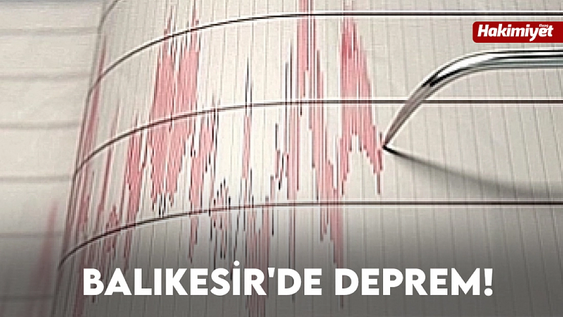 Balıkesir'de korkutan deprem!