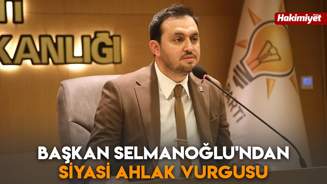 Başkan Selmanoğlu'ndan siyasi ahlak vurgusu