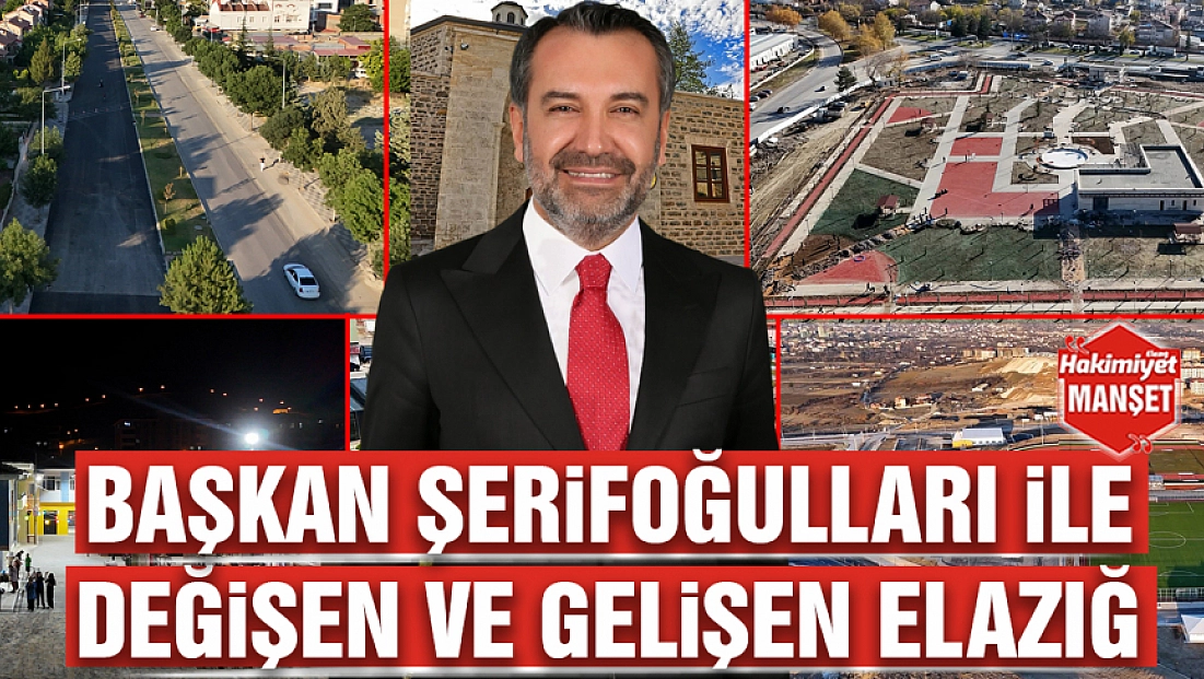 Başkan Şerifoğulları ile değişen ve gelişen Elazığ