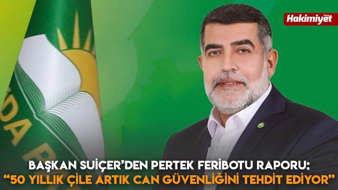 Başkan Suiçer’den Pertek Feribotu raporu: '50 yıllık çile artık can güvenliğini tehdit ediyor'