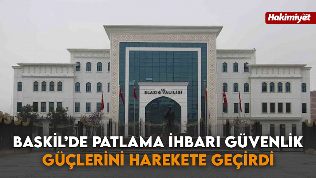 Baskil’de patlama ihbarı güvenlik güçlerini harekete geçirdi