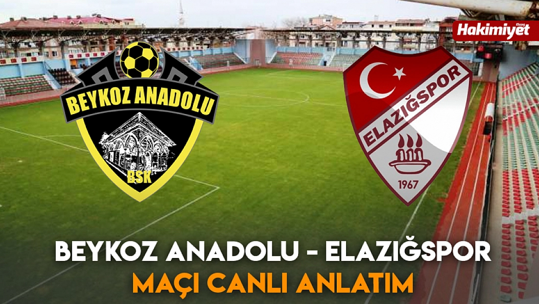 Beykoz Anadolu- Elazığspor Maçı canlı anlatım