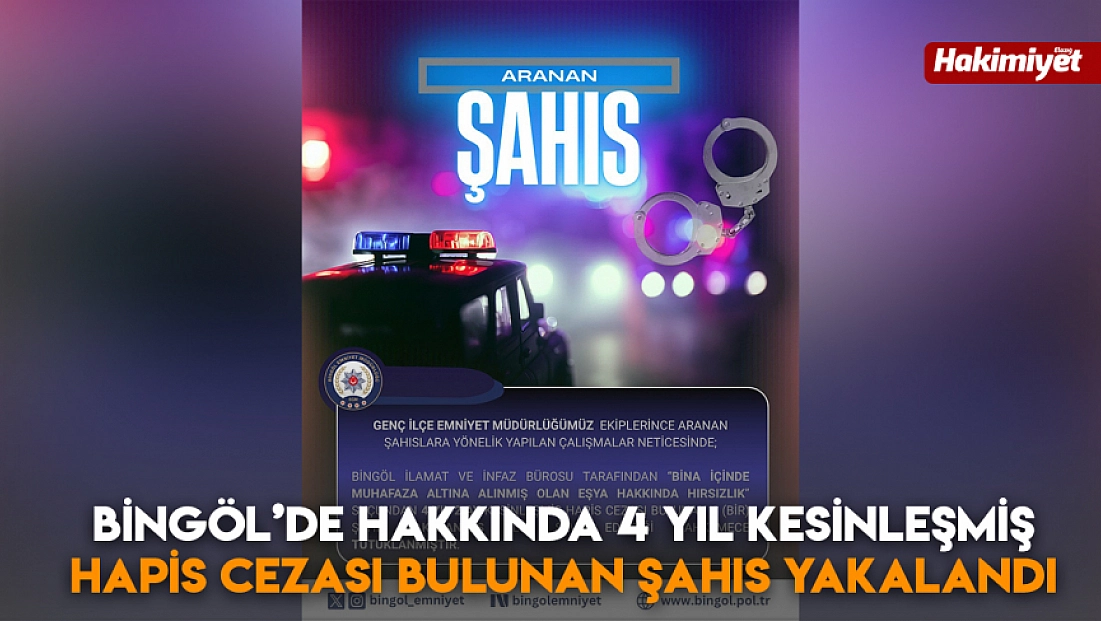 Bingöl’de hakkında 4 yıl kesinleşmiş hapis cezası bulunan şahıs yakalandı