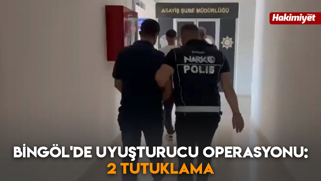 Bingöl'de uyuşturucu operasyonu: 2 tutuklama