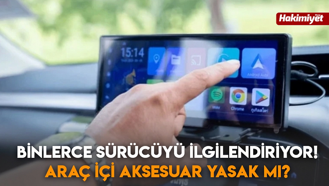 Binlerce sürücüyü ilgilendiriyor! Araç içi aksesuar yasak mı?