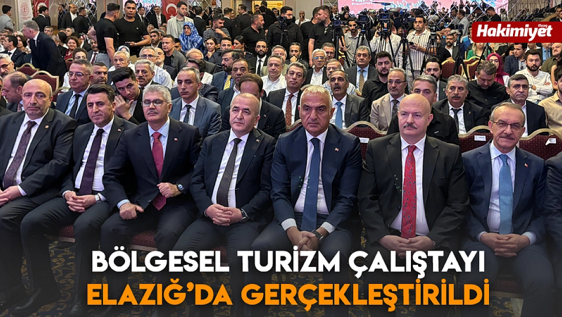 Bölgesel turizm çalıştayı elazığ’da gerçekleştirildi